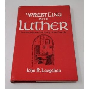 Wrestling with Luther by John R. Loeschen 1976 Hardcover HCDJ VTG‎